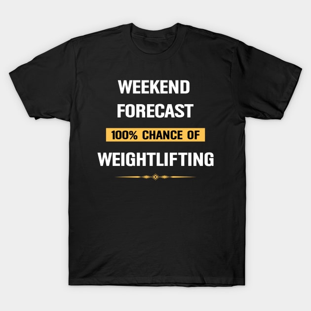 Weekend Forecast Weightlifting Weight Lifting T-Shirt by Happy Life